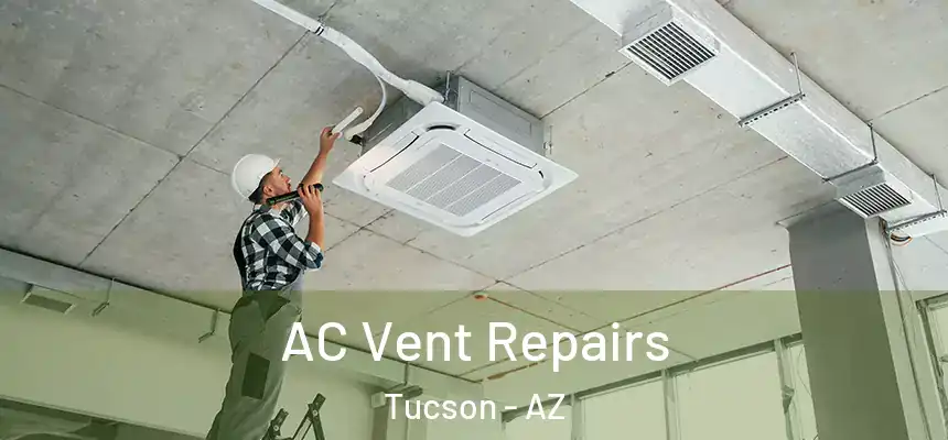 AC Vent Repairs Tucson - AZ