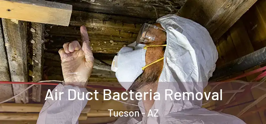Air Duct Bacteria Removal Tucson - AZ