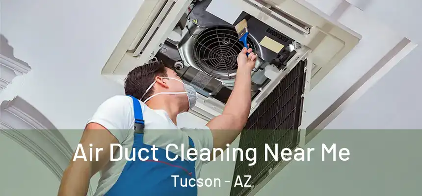  Air Duct Cleaning Near Me Tucson - AZ
