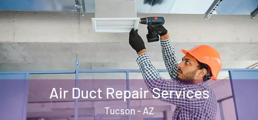  Air Duct Repair Services Tucson - AZ