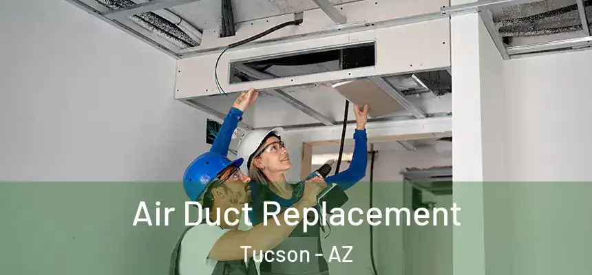 Air Duct Replacement Tucson - AZ