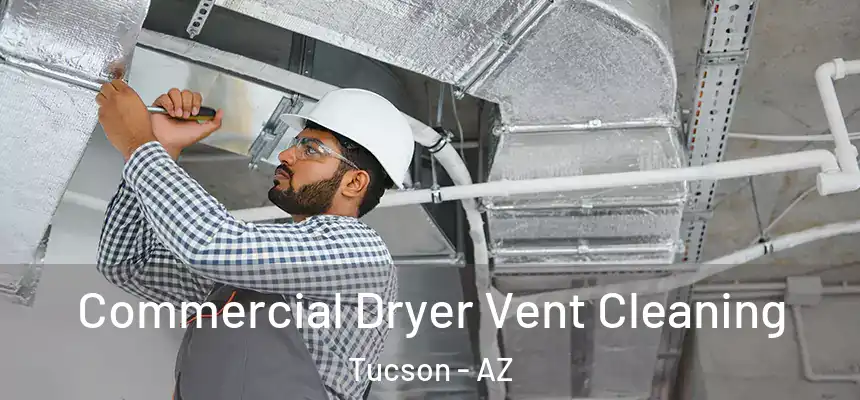 Commercial Dryer Vent Cleaning Tucson - AZ