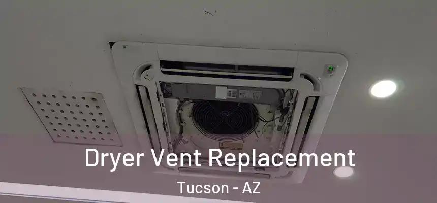 Dryer Vent Replacement Tucson - AZ