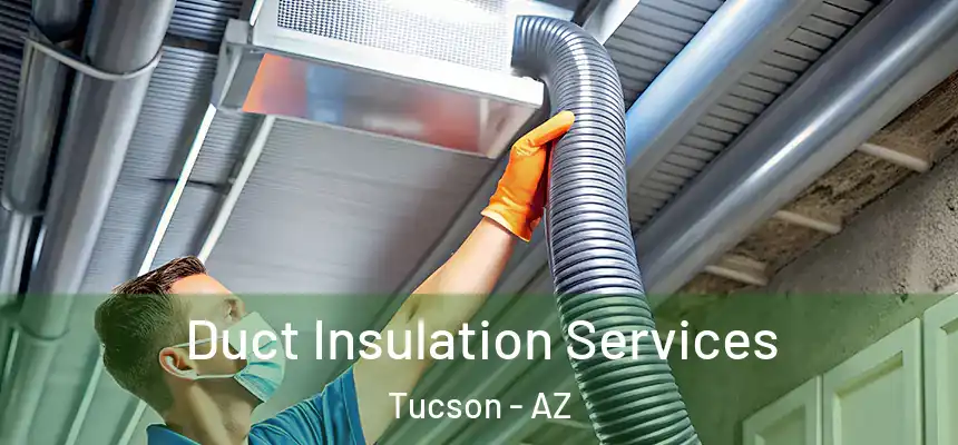 Duct Insulation Services Tucson - AZ