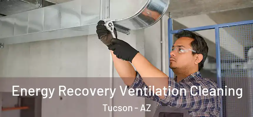 Energy Recovery Ventilation Cleaning Tucson - AZ