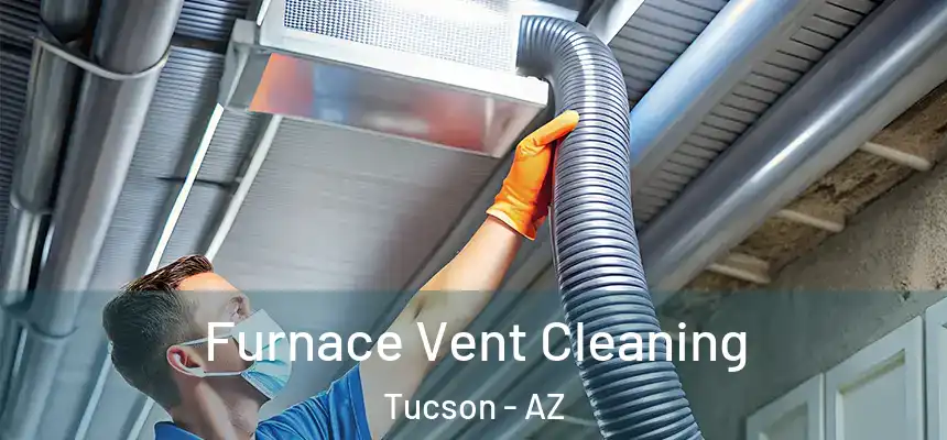 Furnace Vent Cleaning Tucson - AZ