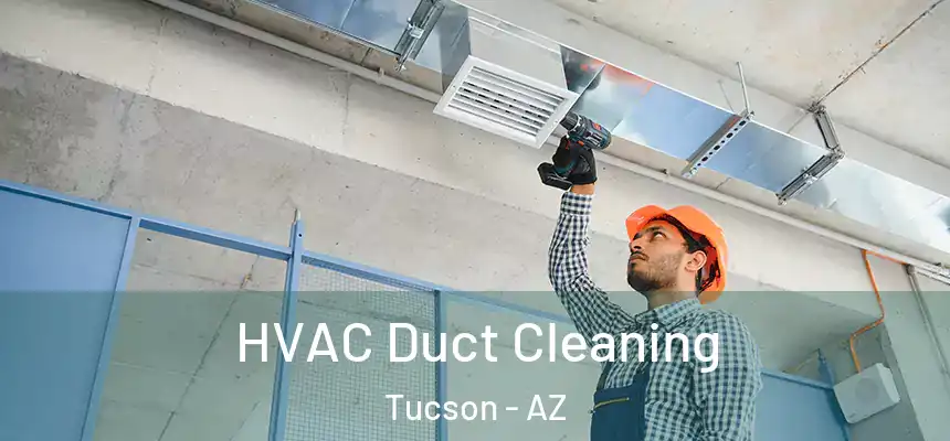 HVAC Duct Cleaning Tucson - AZ