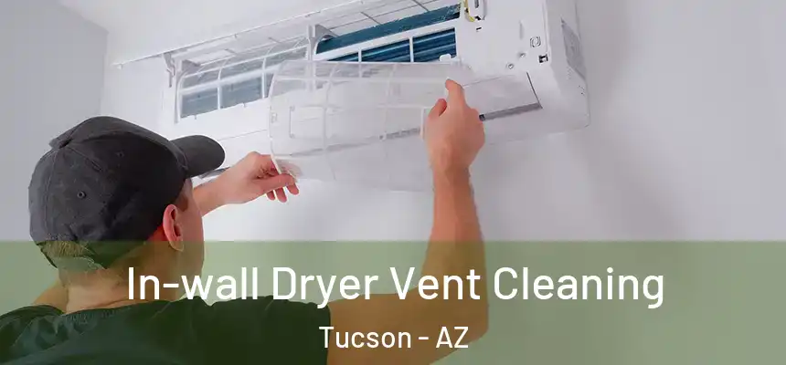 In-wall Dryer Vent Cleaning Tucson - AZ