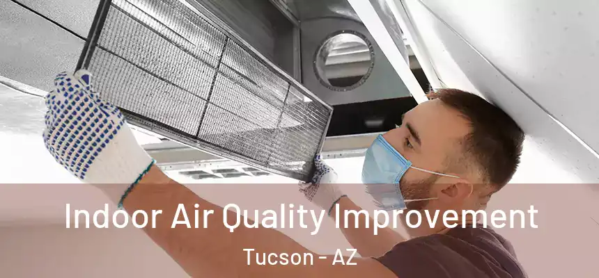 Indoor Air Quality Improvement Tucson - AZ