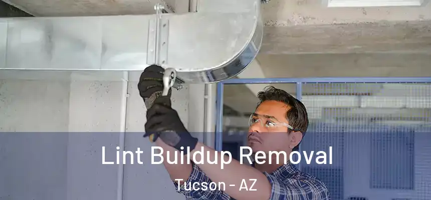 Lint Buildup Removal Tucson - AZ